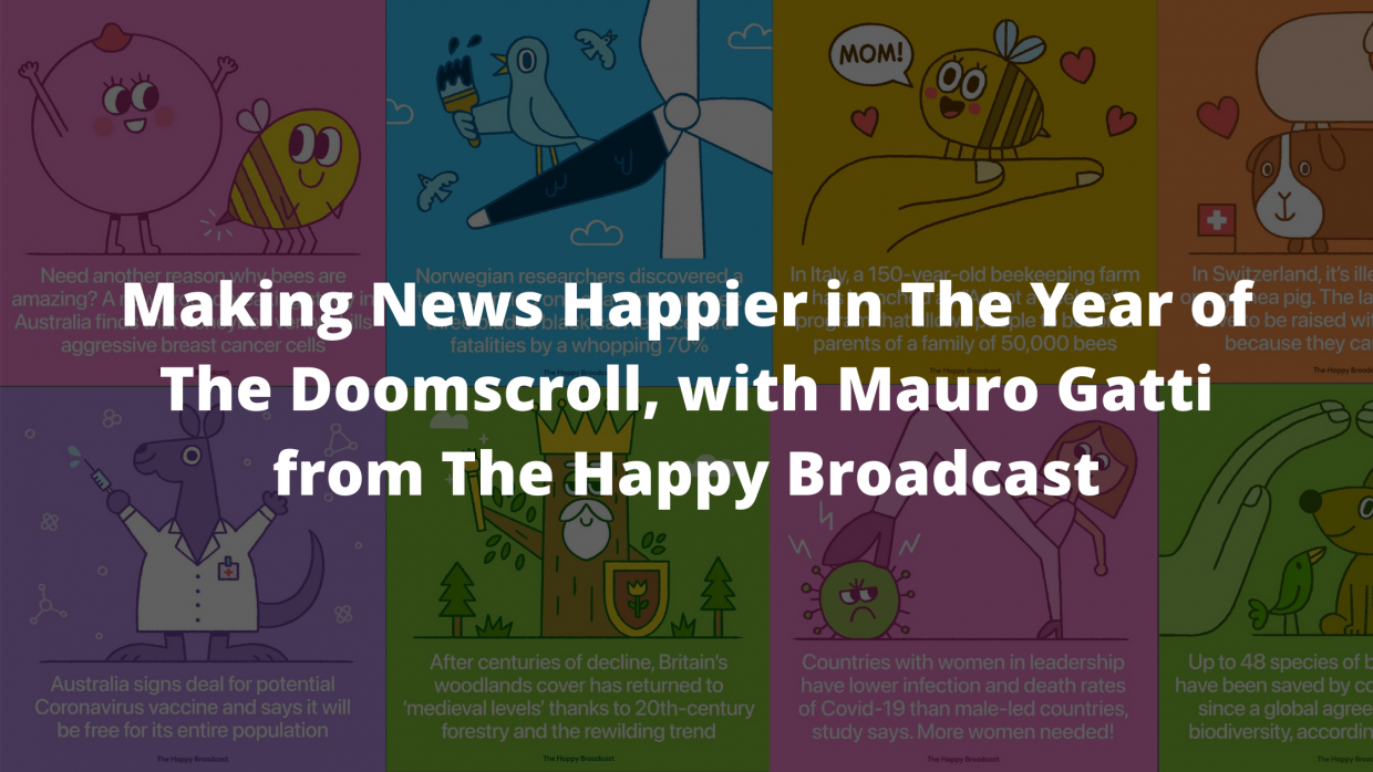 Happy News in The Year of The Doomscroll, with Mauro Gatti from The Happy Broadcast